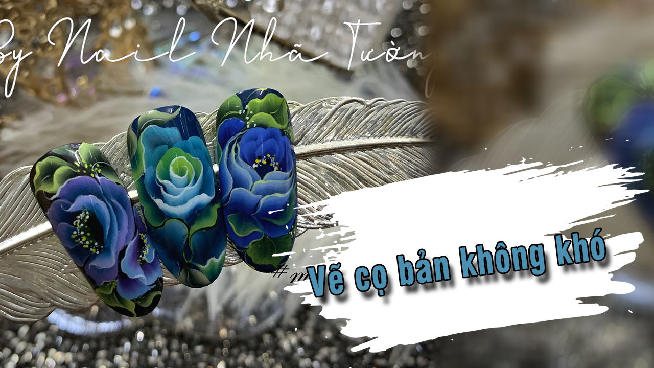 Hướng dẫn thực hành vẽ cọ bản trên móng